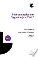 Peut-on apprivoiser l'argent aujourd'hui?