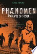 Phaenomen (Tome 2) - Plus près du secret