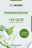 Pharmacognosie : 150 QCM corrigés, commentés et rappels de cours