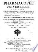 Pharmacopée universelle, contenant toutes les compositions de pharmacie qui sont en usage dans la Médecine