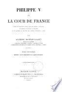 Philippe V et la cour de France [1700-1746]
