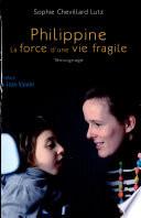 Philippine, La force d'une vie fragile