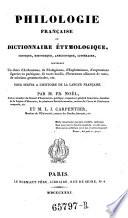 Philologie Francaise ou dictionnaire etymologique, critique, historique, anecdotique, litteraire (etc.)