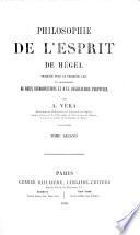 Philosophie de l'Esprit ... Traduit pour la première fois et accompagnée de deux introductions et d'un commentaire perpétuel par A. Véra. [A translation of Pt. 3 (Philosophie des Geistes) of Hegel's “Encyclopedie der philosophischen Wissenchaften.”]