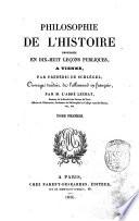 Philosophie de l'histoire professee en dix-huit lecons publiques a Vienne