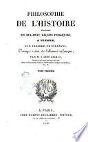 Philosophie de l'histoire professee en dix-huit lecons publiques a Vienne par Frederic de Schlegel