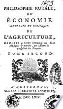 Philosophie rurale ou economie generale et politique de l'agriculture ... Tome premier (-troisieme)
