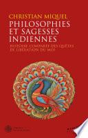 Philosophies et sagesses indiennes - Histoire comparée des quêtes de libération du Moi