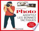 Photo, adoptez les bonnes tactiques