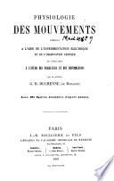 Physiologie des mouvements démontrée à l'aide de l'experimentation électrique et de l'observation clinique