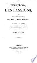 Physiologie des passions ou Nouvelle doctrine des sentiments moraux