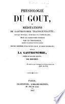 Physiologie du gout ... Par un professeur i.e. J. A. Brillat-Savarin ... Édition précédée d'une notice par M. le baron Richerand; suivie de La gastronomie ... Par Berchoux