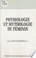 Physiologie et mythologie du féminin