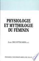 Physiologie et mythologie du féminin