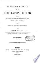 Physiologie médicale de la circulation du sang basée sur l'étude graphique des mouvements du coeur et du pouls artériel avec application aux maladies de l'appareil circulatoire
