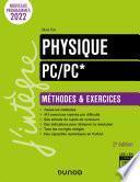 Physique Méthodes et exercices PC/PC* - 2e éd.