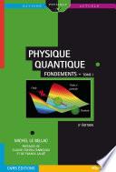 Physique quantique - Fondements Tome 1