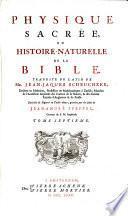 Physique sacrée, ou histoire naturelle de la Bible. Traduit du latin de Mr. Jean-Jacques Scheuchzer ... Enrichie de figures en taille-douce, gravées par les soins de Jean-André Pfeffel. [Selections from the Bible dealing with natural history, together with a commentary. Translated by J. de Varenne.]