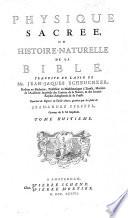 Physique sacrée, ou histoire naturelle de la Bible. Traduit du latin de Mr. Jean-Jacques Scheuchzer ... Enrichie de figures en taille-douce, gravées par les soins de Jean-André Pfeffel. [Selections from the Bible dealing with natural history, together with a commentary. Translated by J. de Varenne.]