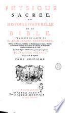 Physique sacrée, ou Histoire-naturelle de la Bible. Traduite du latin de mr. Jean-Jacques Scheuchzer, ... Enrichie de figures en taille-douce, gravées par les soins de Jean-André Pfeffel, ... Tome premier [-huitieme]