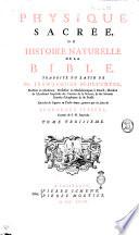 Physique sacrée, ou Histoire-naturelle de la Bible. Traduite du latin de mr. Jean-Jacques Scheuchzer, ... Enrichie de figures en taille-douce, gravées par les soins de Jean-André Pfeffel, ... Tome premier [-huitieme]