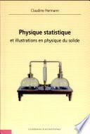 Physique statistique et illustrations en physique du solide