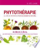 Phytothérapie, Le livre de référence pour se soigner au naturel - De Abcès à Zona, les réponses de l