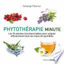 Phytothérapie minute - Les 94 plantes incontournables pour soigner efficacement tous les maux du quo