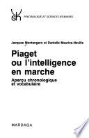 Piaget, ou, L'intelligence en marche