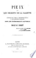 Pie 9. et les secrets de la salette concordance entre la prophétie d'Orval et les lettres de Mélanie sur les événements actuels