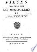 Pièces concernant les messageries de l'Université. (Tirées d'un grand mémoire ... sous le titre de Mémoire présenté au Conseil de Sa Majesté, sur lequel le Roi a ordonné l'établissement de l'instruction gratuite dans les collèges de la Faculté des Arts.).