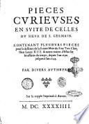 Pieces curieuses en suite de celles du sieur de S. Germain. Contenant plusieurs pieces pour la deffence de la Reyne mere du roy tres chrestien Louys 13. & autres traitez d'Estat sur les affaires du temps, depuis l'an 1630 jusques à l'an 1643. Par diuers autheurs. Sur la copie imprimée à Anvers