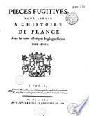 Pièces fugitives pour servir à l'histoire de France, avec des notes historiques et géographiques