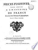 Pièces fugitives pour servir à l'histoire de France, avec des notes historiques et géographiques