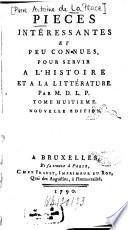 Pièces intéressantes et peu connues pour servir à l'histoire et à la littérature