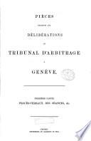 Pièces relatives aux délibérations du tribunal d'arbitrage à Genève