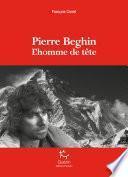 Pierre Beghin - L'homme de tête