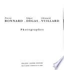 Pierre Bonnard, Edgar Degas, Edouard Vuillard photographes