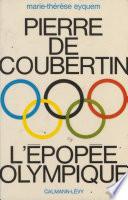 Pierre de Coubertin, lépopée olympique