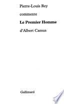 Pierre-Louis Rey commente Le Premier homme d'Albert Camus
