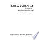 Pierres sculptées et inscriptions de l'époque romaine