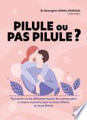 Pilule ou pas pilule ? - Tout savoir sur les différents moyens de contraception y compris masculins
