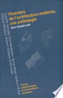 Pionniers de l'architecture moderne, une anthologie