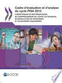 PISA Cadre d'évaluation et d'analyse du cycle PISA 2012 Compétences en mathématiques, en compréhension de l'écrit, en sciences, en résolution de problèmes et en matières financières