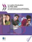 PISA Le cadre d'évaluation de PISA 2009 Les compétences clés en compréhension de l'écrit, en mathématiques et en sciences