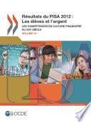 PISA Résultats du PISA 2012 : Les élèves et l'argent (Volume VI) Les compétences en culture financière au XXIe siècle