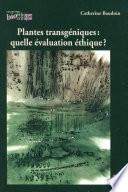 Plantes transgéniques: quelle évaluation éthique ?