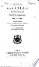 Platon. Gorgias, traduction de Grou, revue et corrigée avec des notes et des remarques, précédée d'une introduction par M. C. Bénard