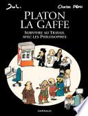 Platon La gaffe – Survivre au travail avec les philosophes