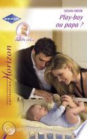 Play-boy ou papa ? (Harlequin Horizon)